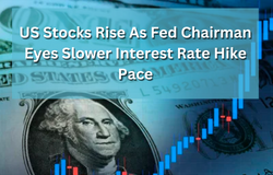 US Stocks Rise As Fed Chairman Eyes Slower Interest Rate Hike Pace